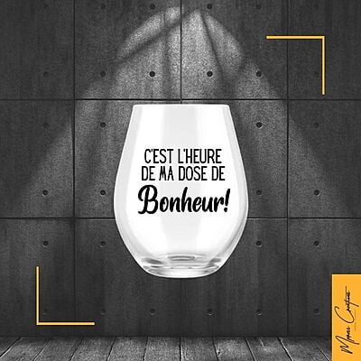 Verre - C'est l'heure de ma dose de bonheur!